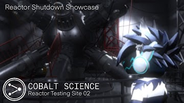 ROBLOX | Cobalt Science • Reactor Testing Site 02 - Reactor Shutdown Test (Old)