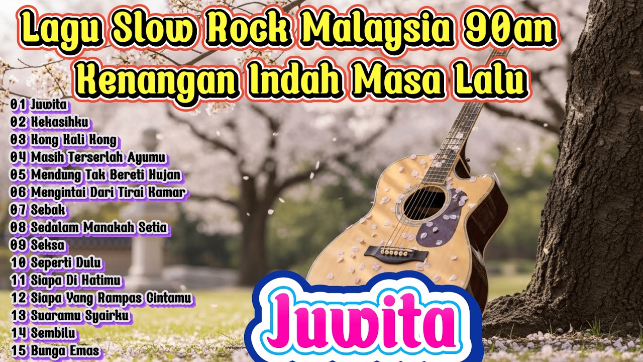 Lagu Slow Rock Malaysia 90an – Kenangan Indah Masa Lalu - Juwita , Kekasihku , Kong Kali Kong