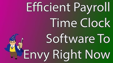 Payroll Time Clock Software Helps Run Your Business For Less