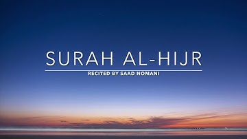 Surah Al-Hijr - سورة الحجر | Saad Nomani | English Translation