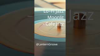 Lo-Fi Jazz Moonlit Café 🏮 Cafe Jazz Vibes | Relaxing Lo-Fi Music #Shorts #cafemusic #cafejazz