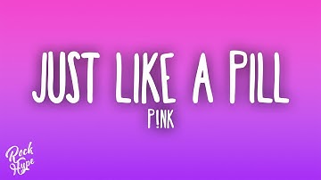 P!nk - Just Like A Pill