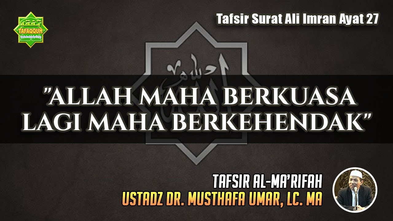 TAFSIR SURAT ALI IMRAN AYAT 27 | Ustadz Dr. Musthafa Umar, Lc. MA
