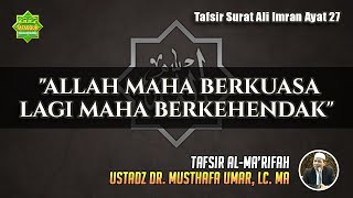 TAFSIR SURAT ALI IMRAN AYAT 27 | Ustadz Dr. Musthafa Umar, Lc. MA