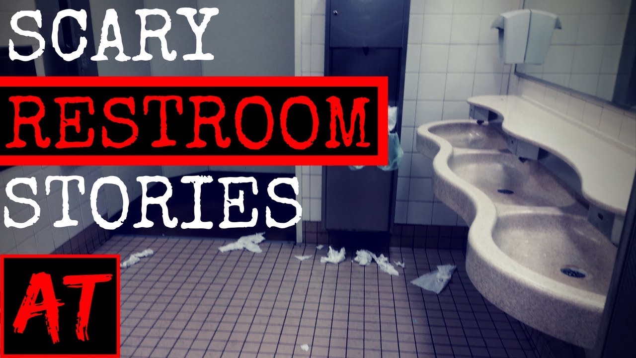 Three True Scary Bathroom Stories Youtube