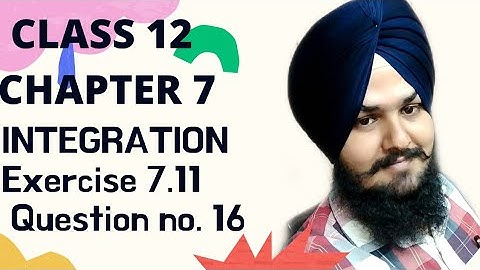 Class 12th Exercise 7.11 (Q no. 16 ) | Integrals Class 12 | Class 12 Maths Chapter 7 | NCERT