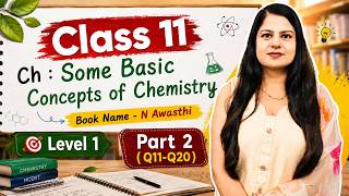 Class 11 Chemistry | Some Basic Concepts of Chemistry | Q11–Q20 | NEET / JEE Level | N Avasthi