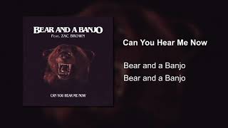 Can You Hear Me Now (Zac Brown Remix) - Bear and a Banjo