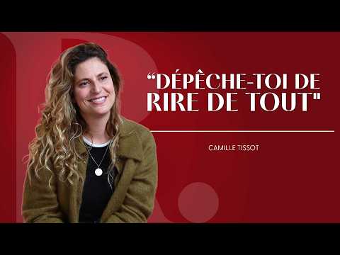Camille Tissot: Laughing at everything before crying about it