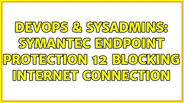 DevOps & SysAdmins: Symantec Endpoint Protection 12 blocking internet connection
