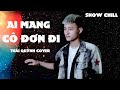 AI MANG CÔ ĐƠN ĐI | K-ICM FT. APJ  | SNOW CHILL | THÁI QUỲNH COVER | HOT TIKTOK 2020