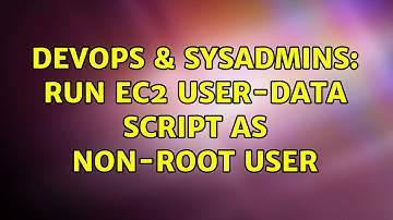DevOps & SysAdmins: Run EC2 user-data script as non-root user