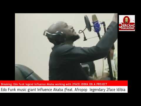 Edo Funk music giant|  Influence Akaba  /Afropop legendary 2face Idibia