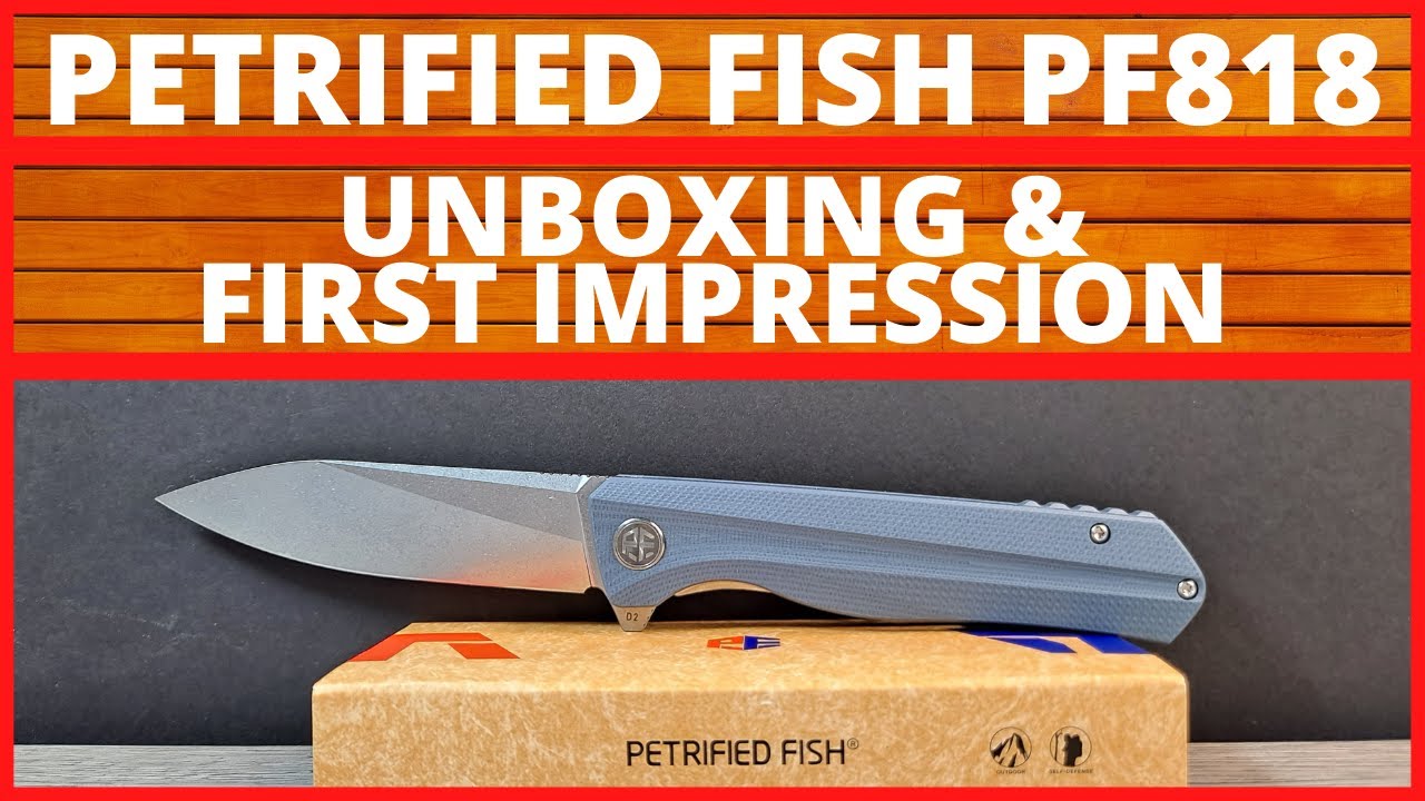 PETRIFIED FISH PF818 UNBOXING & FIRST IMPRESSIONS, BUDGET KNIFE, EVERYDAY CARRY, EDC,