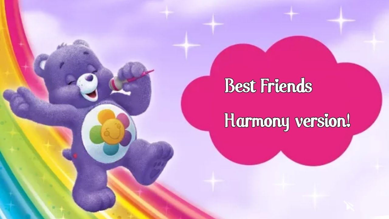 Care Bears to Care a Lot Best Friends (Harmony Bear version) YouTube