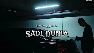 Sadi Dunia / Himmat Sandhu / Haakam / Slowed & Reverb