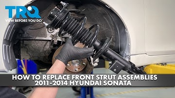 How to Replace Front Strut Assemblies 2011-2014 Hyundai Sonata