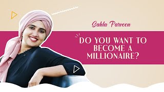 Do You Want to Become A Millionaire | Sahla Parveen