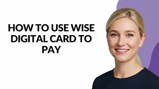 HOW TO USE WISE DIGITAL CARD TO PAY - Julia'sTutorials