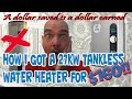 tank-less instant hot water heater  (bought broke, repaired, and installed.)