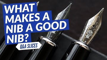 Q&A Slices: What makes a nib a good nib?