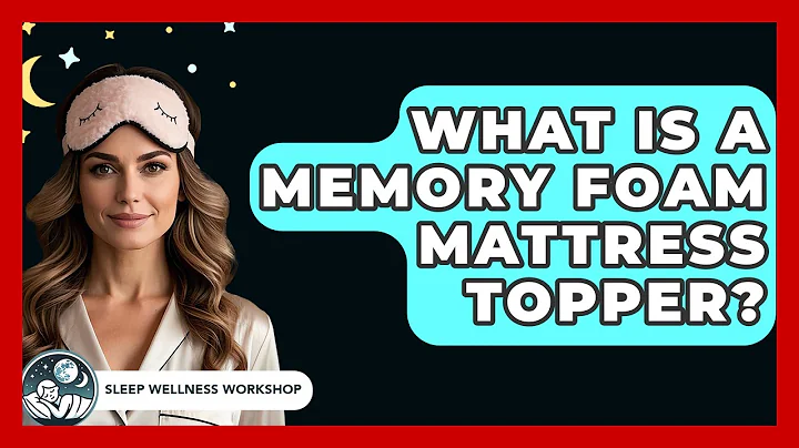 What Is A Memory Foam Mattress Topper? - Sleep Wellness Workshop