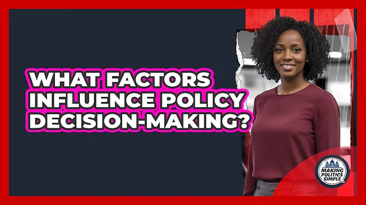 What Factors Influence Policy Decision-Making?