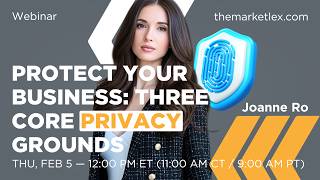 PROTECT YOUR BUSINESS: THREE CORE PRIVACY GROUNDS