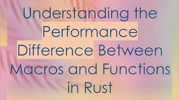 Understanding the Performance Difference Between Macros and Functions in Rust