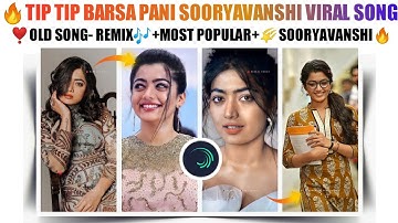 🔥Tip Tip barsa Paani Sooryavanshi❣️Status Editing Alight Motion | Trending Beat Sync Video Editing