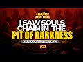 I SAW SOULS CHAIN IN THE PIT OF DARKNESS REVELATION BY SIS. PATIENCE  //24-05-2024