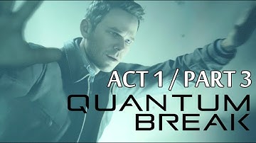 Quantum Break - Gameplay Walkthrough Act #1 Part 3 - Library Chase, Junction , Episode 1 (Xbox One)