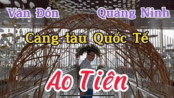Cảng tàu Quốc Tế Ao Tiên (Ao Tien International Ship Port) I Vân Đồn I Quảng Ninh  I VN I Thang Vu