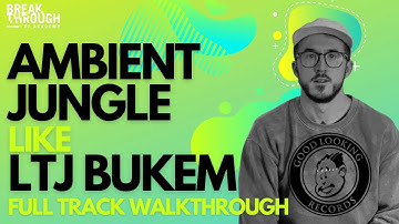 How to Make: Ambient Jungle / Intelligent DnB like LTJ Bukem | Step by Step Ableton Tutorial
