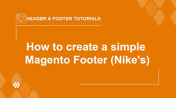 Header & Footer Builder | How to create a simple Magento Footer (Nike