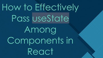 How to Effectively Pass useState Among Components in React