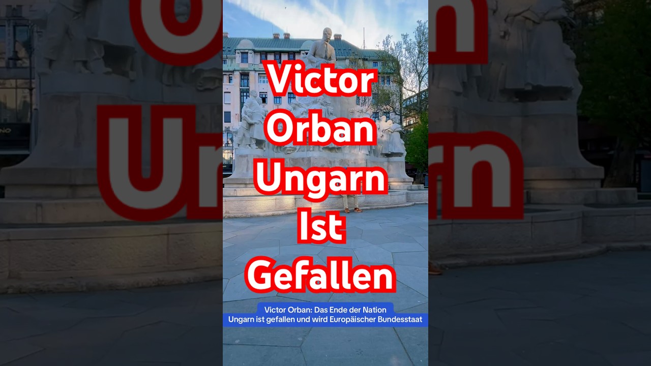 ✅ Victor Orban: Das Ende der Nation, Ungarn ist gefallen und wird Europäischer Bundesstaat #Ungarn
