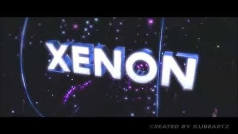 Intro |  Xenon by KubeArtz[30 likes for sync?]