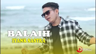 IYANK SASTRA - BALAIH ( OFFICIAL MUSIC VIDEO )