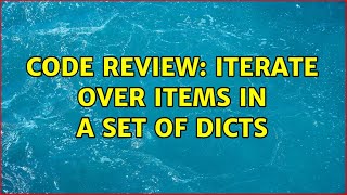 Code Review: Iterate over items in a set of dicts