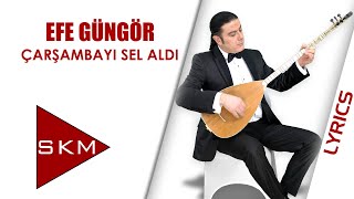 Efe Güngör - Çarşambayı Sel Aldı (Official  Lyrics Video)