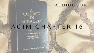 A Course in Miracles Chapter 16 The Forgiveness of Illusions audiobook