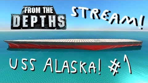 Recreating the USS Alaska, Part 1! From the Depths Building Stream