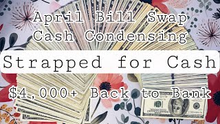April Bill Swap/Cash Condensing || Bill Unstuffing || $4,000  Back to Bank