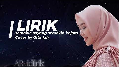 lirik semakin sayang semakin kejam cover by Gita kdi #lirik #dangdutlawas #cover