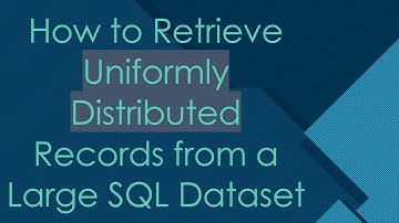 How to Retrieve Uniformly Distributed Records from a Large SQL Dataset