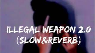 illegal Weapon 2.0 | [Slow&Reverb] S.L.O.W_77