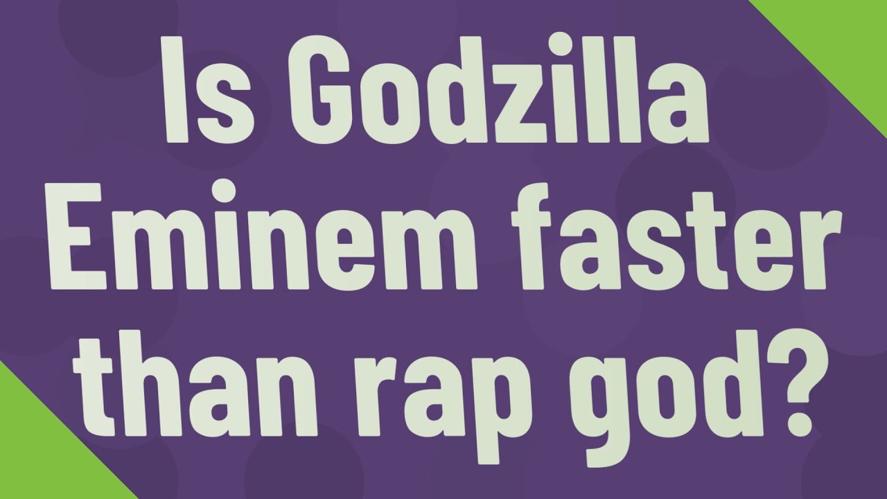 Is Godzilla Eminem faster than rap god? YouTube