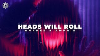 Amfree & Ampris - Heads Will Roll