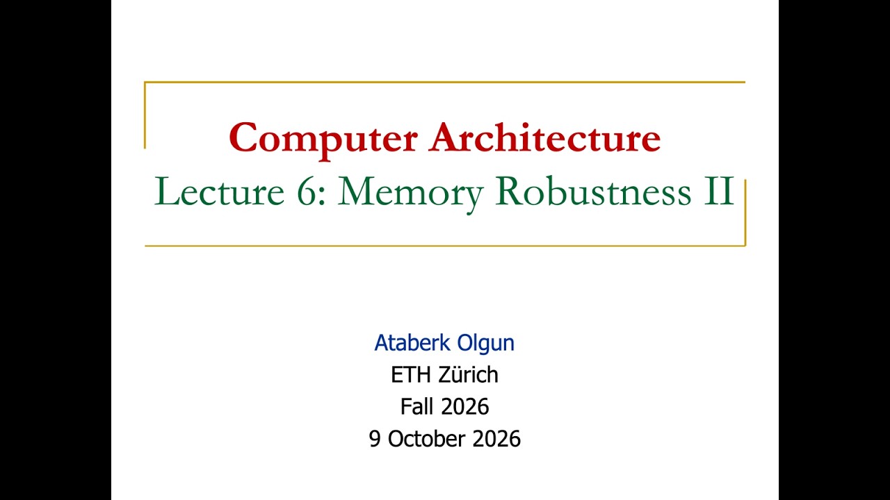Comp. Arch. - Lecture 6: Memory Robustness II (Fall 2026)
